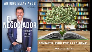 EL NEGOCIADOR ARTURO ELIAS AYUB AUDIO LIBRO [upl. by Elisabetta]