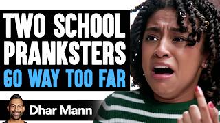 Two SCHOOL PRANKSTERS Go WAY TOO FAR What Happens Is Shocking  Dhar Mann Studios [upl. by Cheslie]