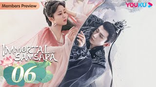 Immortal Samsara EP06  Xianxia Fantasy Drama  Yang Zi  Cheng Yi  YOUKU [upl. by Zuckerman]