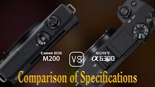 Canon EOS M200 vs Sony A6300 A Comparison of Specifications [upl. by Jazmin]