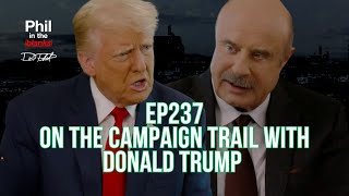 Dr Phil Gives An Inside Look At The Campaign Trail With Donald Trump  Episode 237  PITB [upl. by Atived622]