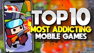 Top 10 Most ADDICTING Mobile Games OF ALL TIME [upl. by Llebasi348]