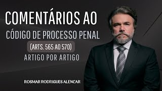 AULA 92  COMENTÁRIOS AOS ARTS 565 AO 570 DO CPP  CONFORME A TEORIA DO DIREITO [upl. by Nowed]