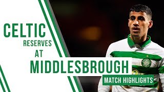 🍀 Highlights Middlesbrough 11 Celtic Reserves  Arzani scores against Boro [upl. by Netsirhc]