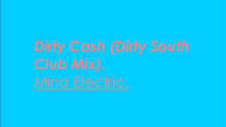 Dirty Cash Dirty South Club Mix  Mind Electric [upl. by Muirhead]