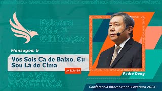 AO VIVO  Mensagem 5  Vós Sois Cá de Baixo Eu Sou Lá de Cima  Pedro Dong [upl. by Xanthus925]