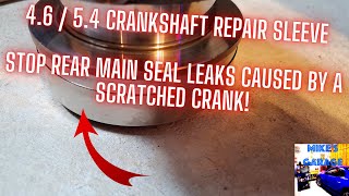 Ford 46  54 Crankshaft Repair Sleeve  Stop Rear Main Seal Oil Leak From a Scratched Crankshaft [upl. by Ayotal]