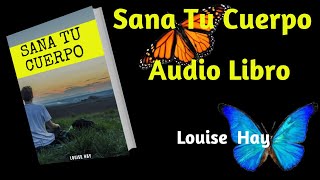 ❤️ SANA TU CUERPO Louise Hay Audiolibro Completo 2019 [upl. by Reider]