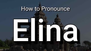 Elina  Pronunciation and Meaning [upl. by Hnilym]