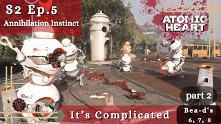 Atomic Heart S2 Ep 5 its complicated part 2 Beads 6 7 8 [upl. by Paucker]