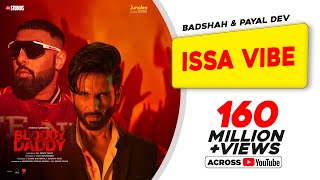 Issa Vibe  Badshah  Bloody Daddy  Shahid Kapoor  Payal Dev  Latest Bollywood Songs 2023 [upl. by Beniamino297]