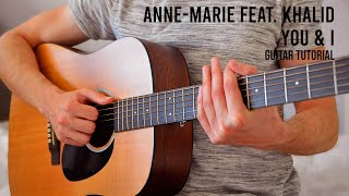 AnneMarie – YOU amp I feat Khalid EASY Guitar Tutorial With Chords  Lyrics [upl. by Yasibit557]