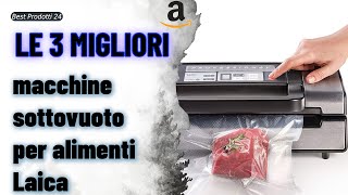 ➤ Le 3 migliori macchine sottovuoto per alimenti Laica ✓ [upl. by Barayon]