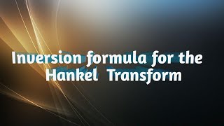 Inversion formula for the hankel Transform [upl. by Inaluiak223]