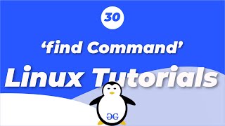 Linux Tutorials  find command  GeeksforGeeks [upl. by Hewett]