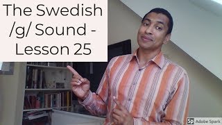 The g Sound  Swedish Pronunciation 25 [upl. by Ennybor]