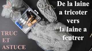 Trucs et astuces feutrer de la laine à tricoter [upl. by Nerrag]