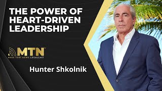 The Power of HeartDriven Leadership with Hunter Shkolnik [upl. by Odlanyer735]