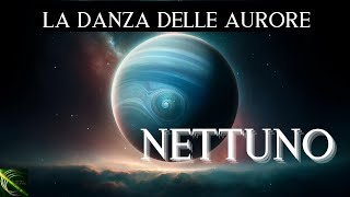 La Danza delle Aurore Nuovi Fenomeni Luminosi su Nettuno [upl. by Lynna]