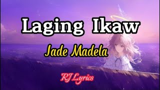 Jade MadelaLaging ikaw lyrics [upl. by Cleve377]