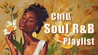 Soul music  Soul songs for your day that perfect  Chill soul rampb playlist [upl. by Luht68]