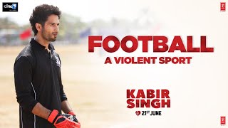 Kabir Singh – Football – A Violent Sport Shahid K Kiara A Sandeep V  21st June [upl. by Rexana]