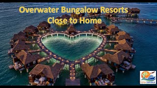 Overwater Bungalow Resorts Close to Home [upl. by Nappy]