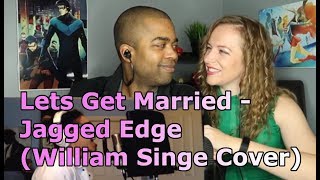 Lets Get Married  Jagged Edge William Singe Cover REACTION 🎵 [upl. by Erdna]