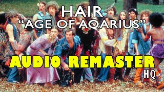 Hair  Age of Aquarius HQ AUDIO REMASTER LOUD Best Version [upl. by Idleman]