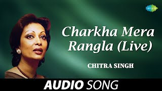 Charkha Mera Rangla Live  Chitra Singh  Old Punjabi Songs  Punjabi Songs 2022 [upl. by Cobby]