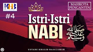 Mahkota Pengantin 4  Istri  Istri Nabi Shalallahu Alaihi Wa Sallam  Khalid Basalamah [upl. by Aleakim915]