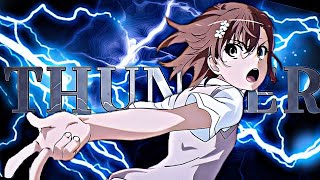 Misaka Mikoto 「AMV」 Thunder [upl. by Eityak533]