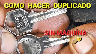 🔑COMO HACER UN DUPLICADO DE LLAVE SIN TENER LA MAQUINA 🔑 facil y practico  😱 [upl. by Reta]