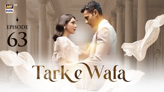 Tark e Wafa Episode 63  8 Sep 2024  ARY Digital Drama [upl. by Ponton]