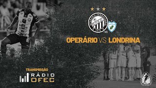 Rádio OFEC  Operário X Londrina  Paranaense 2022 [upl. by Doone]