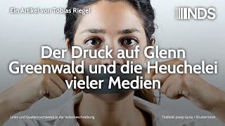 Der Druck auf Glenn Greenwald und die Heuchelei vieler Medien  Tobias Riegel  NDS  24012020 [upl. by Atteloj]