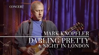 Mark Knopfler  Darling Pretty A Night In London  Official Live Video [upl. by Atirihs]