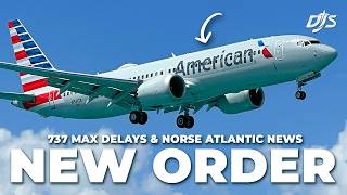 Massive Order 737 MAX Delays amp Norse Atlantic News [upl. by Ahslek524]