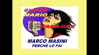 MARCO MASINI  PERCHÉ LO FAI  KARAOKE [upl. by Ellemrac]