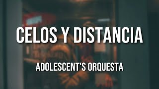 Adolescents Orquesta  Celos y Distancia Letra Oficial [upl. by Suivat]