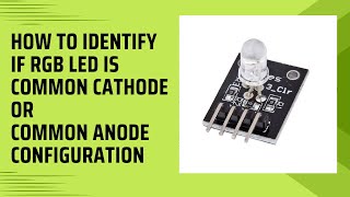 How to identify if RGB LED has common cathode or common anode configuration [upl. by Dirtsa811]