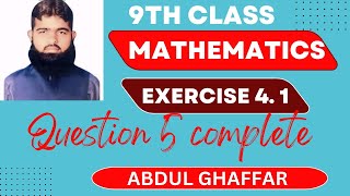 9th class mathematics chapter 4 exercise 41 question 5 complete [upl. by Dyan42]