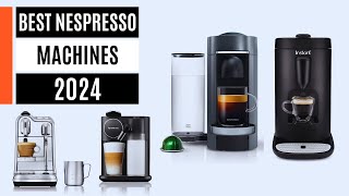 Best Nespresso Machines 2024 don’t buy one before watching this [upl. by Pamella]