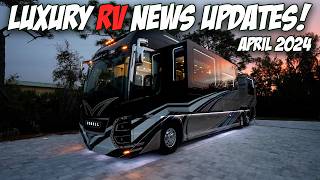 Luxury Rv Industry Updates April 2024 [upl. by Geerts100]