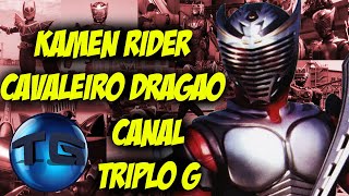 CURIOSIDADES DE KAMEN RIDER CAVALEIRO DRAGÃO CANAL TRIPLO G [upl. by Aihgn876]