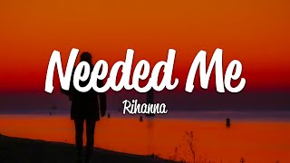 Rihanna  Needed Me Lyrics [upl. by Aihsinat]