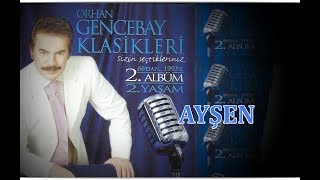 ORHAN GENCEBAY  AYŞEN 2001v [upl. by Danni101]