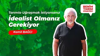 Kamil Bağcı  Tarımla Uğraşmak İstiyorsanız İdealist Olmanız Gerekiyor [upl. by Douty]