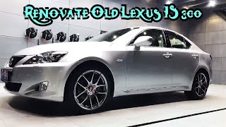 Convert Old Car Into New Car  Revival For A 2010 Lexus IS 300 [upl. by Lorry]