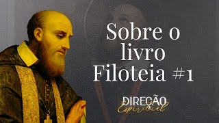 2 DIREÇÃO ESPIRITUAL  Sobre o livro Filoteia  parte 1 [upl. by Debi]